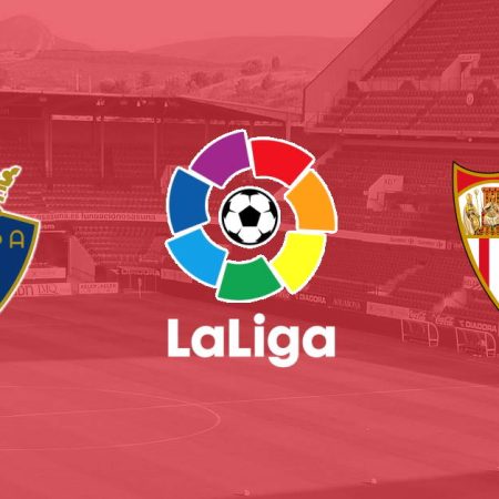 Osasuna – Sevilla, ponturi LaLiga, 12-08-2022