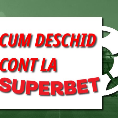 Cum deschid cont la Superbet