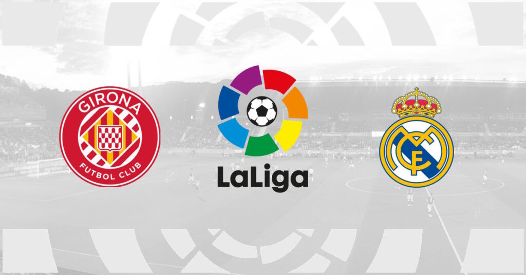 Girona – Real Madrid