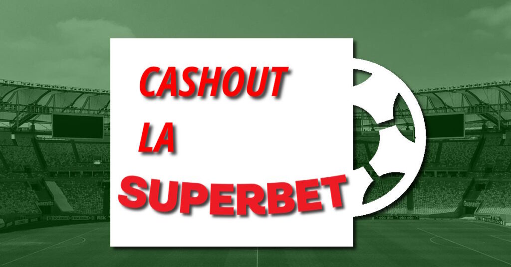 cashout la superbet