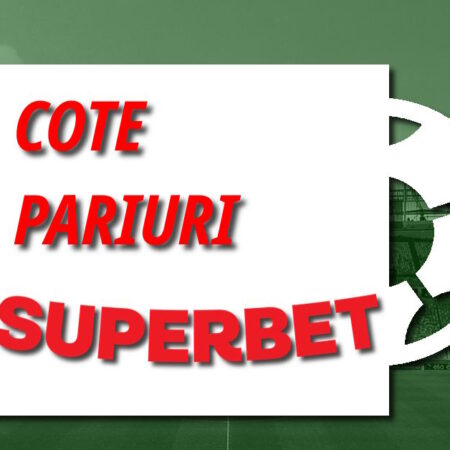 Cote pariuri Superbet