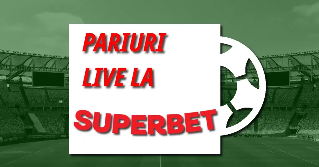 Pariuri live la Superbet