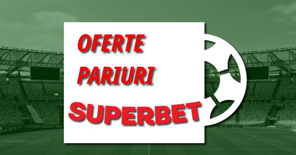 Oferte pariuri Superbet