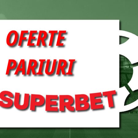 Oferte pariuri Superbet