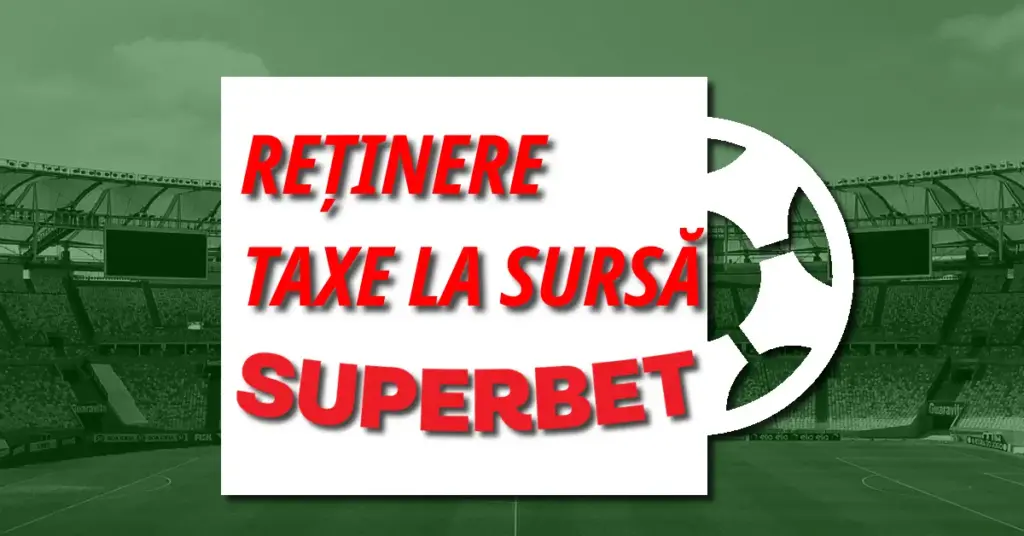 Reținere taxe la sursă Superbet