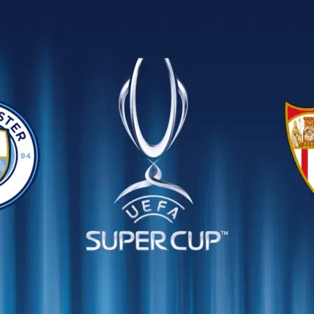 ❌ Manchester City – Sevilla, Supercupa Europei, 16 august