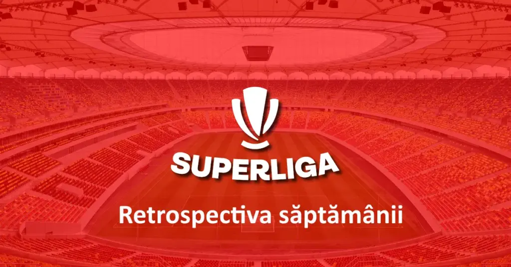 Retrospectiva săptămânii Liga 1 (Superliga)